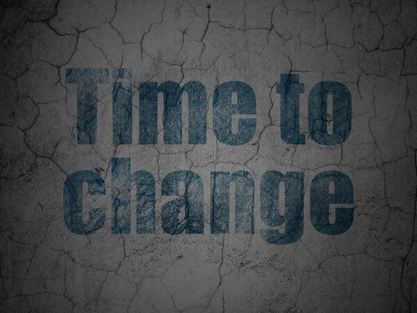 Time concept: Time to Change on grunge wall background