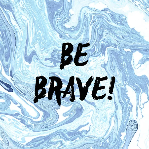 Ispirazione Citazione Motivazione Essere Coraggiosi Sfondo Marmo Blu Arte — Foto Stock
