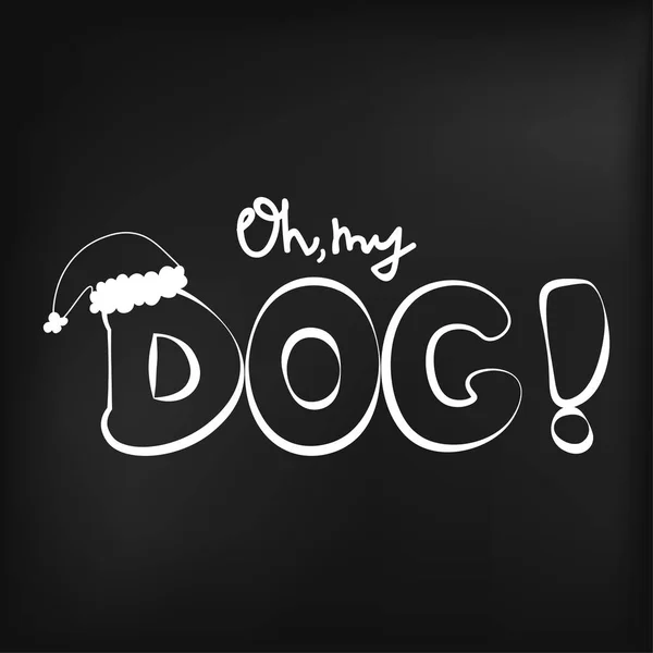 Ilustração vetorial com citação manuscrita Oh meu cachorro em um quadro-negro. Útil para T-shirt e cartões de saudação — Vetor de Stock