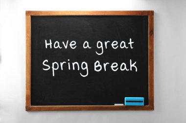 Text HAVE A GREAT SPRING BREAK on blackboard. Additional education concept clipart