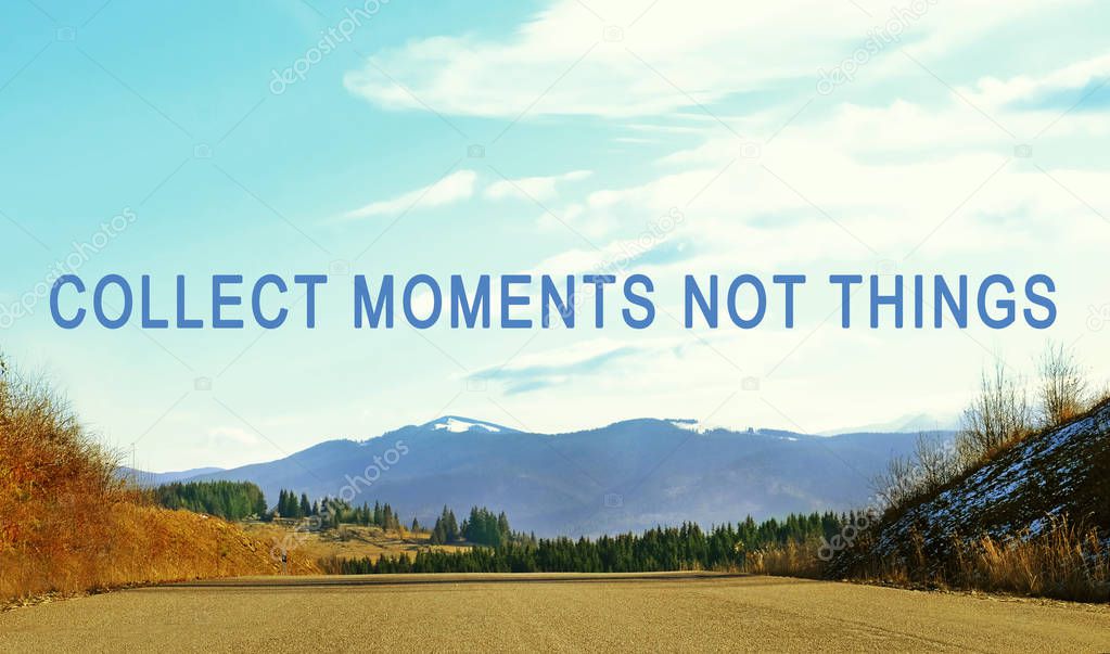 Text COLLECT MOMENTS NOT THINGS 