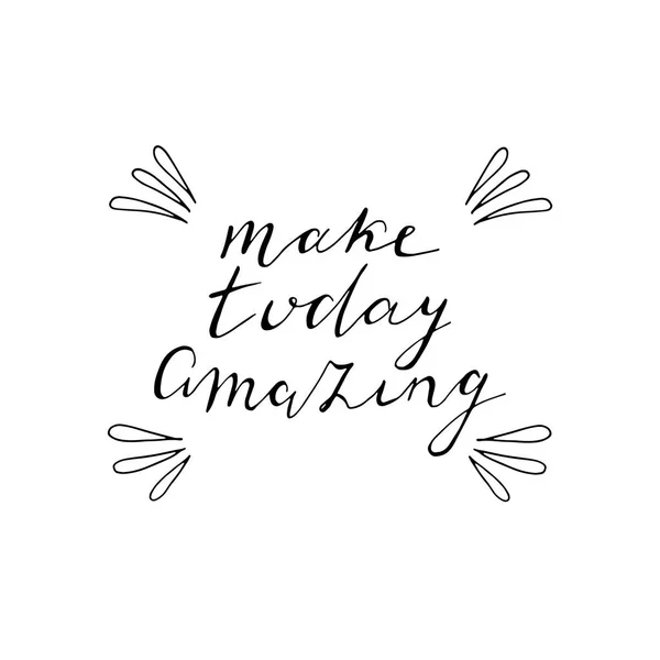 Make today amazing hand drawn lettering. — Stock Vector