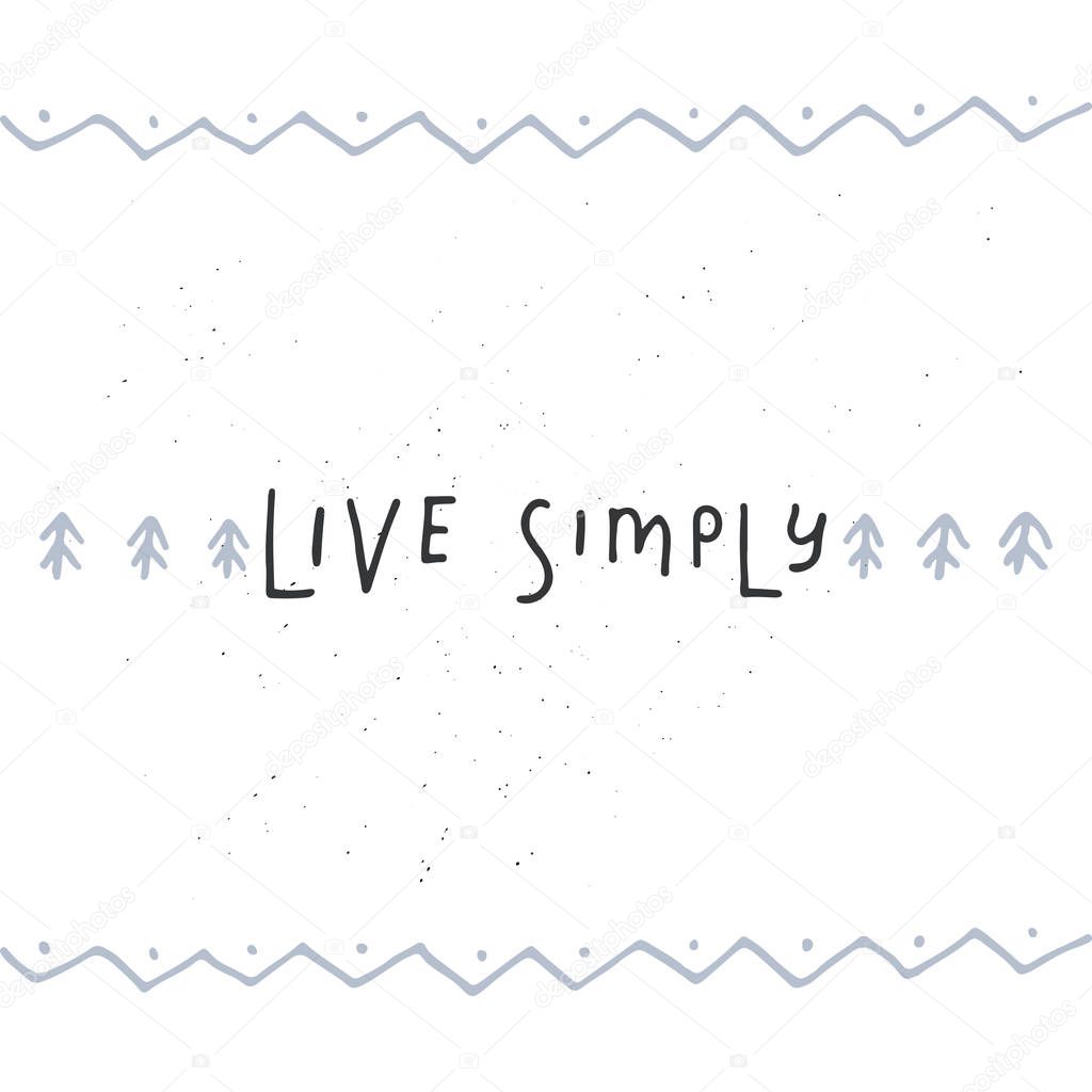 Live simply lettering. Romantic vector typography. 