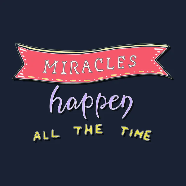 Miracles happen all the time. — Stock Vector