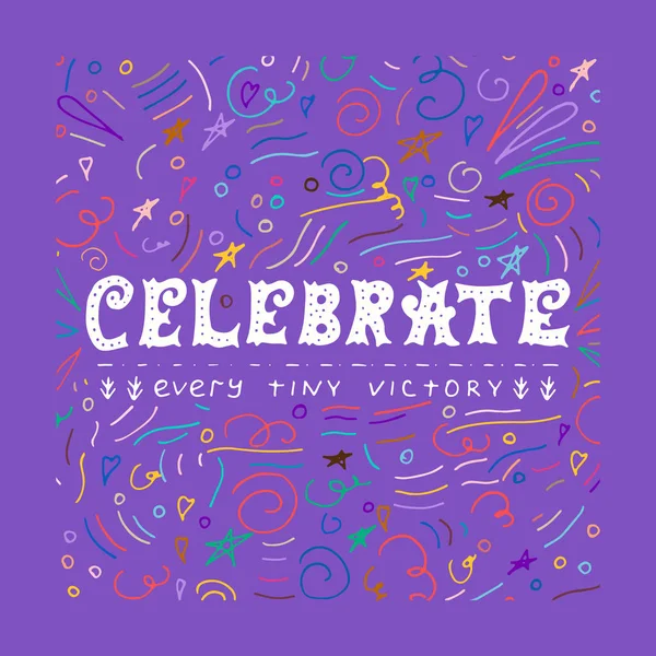 Celebrate every tiny victory - motivational slogan. — Stock Vector