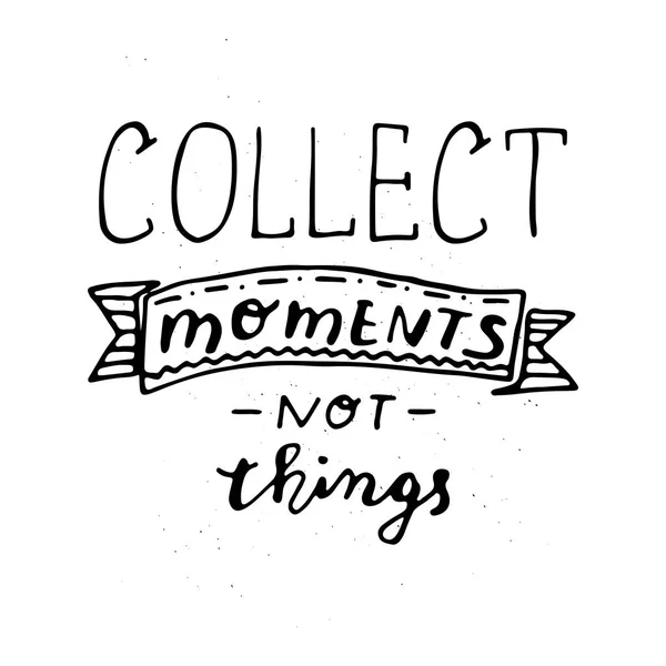 Recoger momentos no cosas - inscripción manuscrita . — Vector de stock