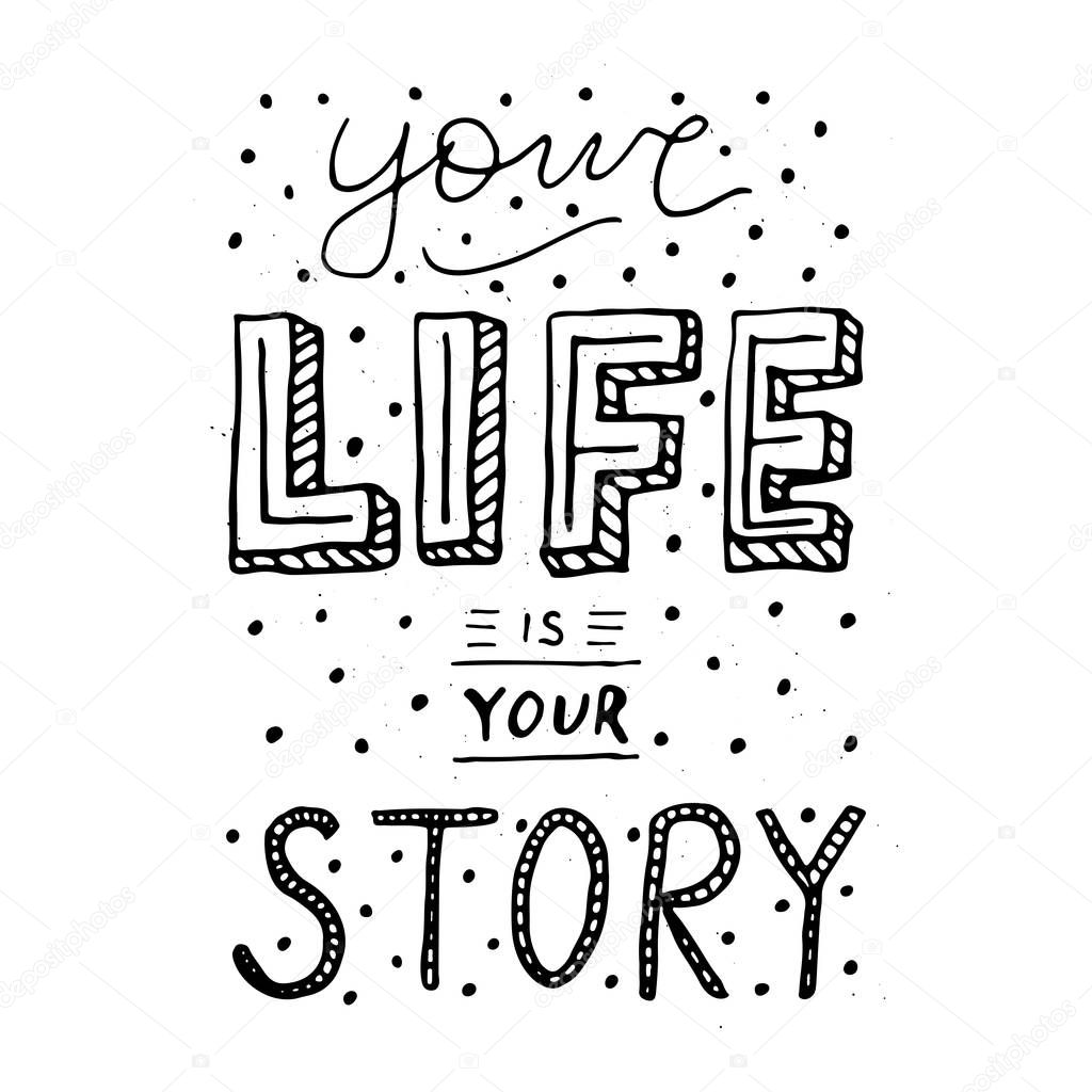 Handwritten typography poster - Your life is your story. 