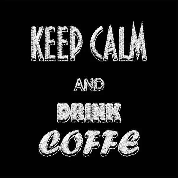 Poster Mantieni la calma e bevi caffè. Illustrazione vettoriale . — Vettoriale Stock