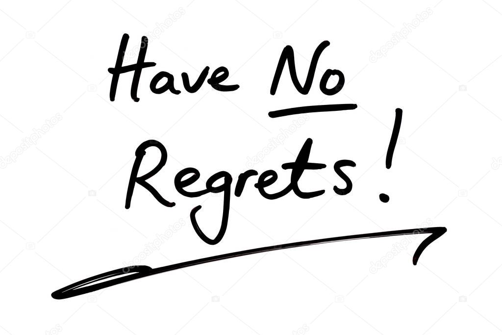 Have No Regrets!