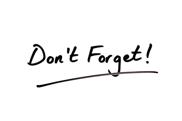 Не забудь.
!