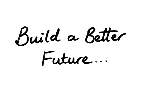 Build a Better Future