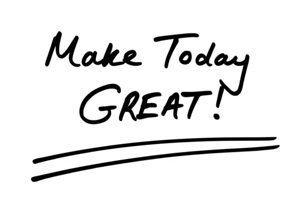 Make Today Great Написанное Руки Белом Фоне — стоковое фото