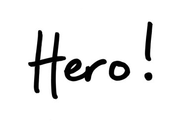 Kahraman! Beyaz bir arkaplanda el yazısı.