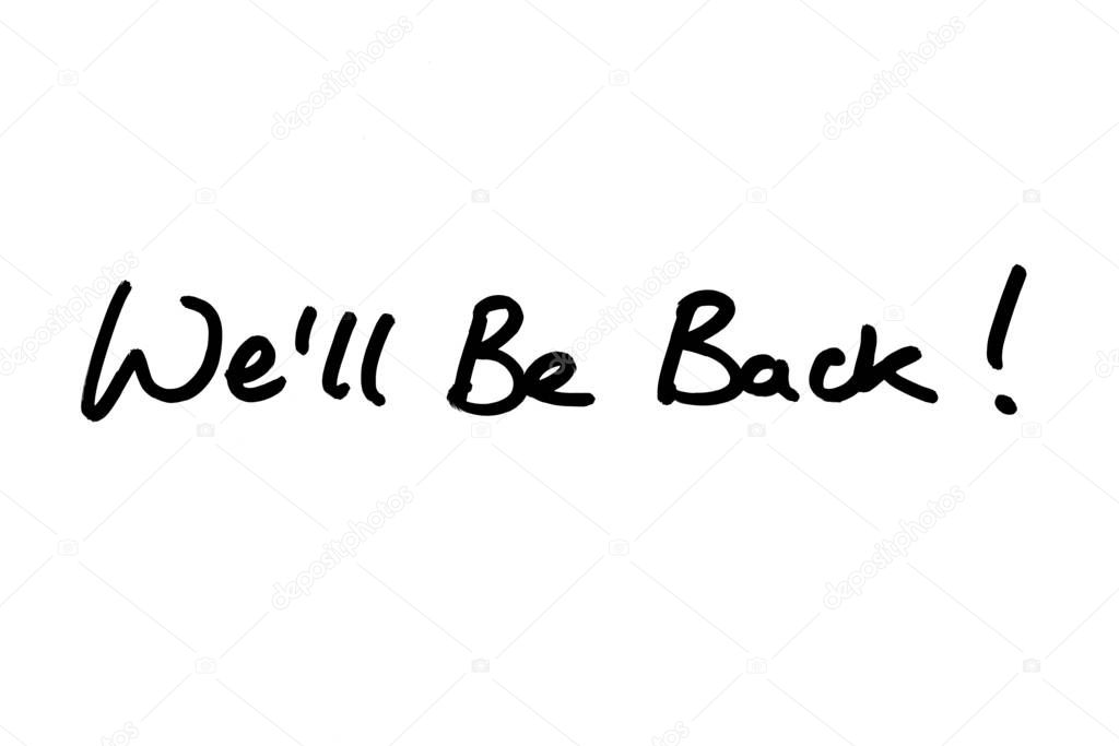 Well Be Back handwritten on a white background.