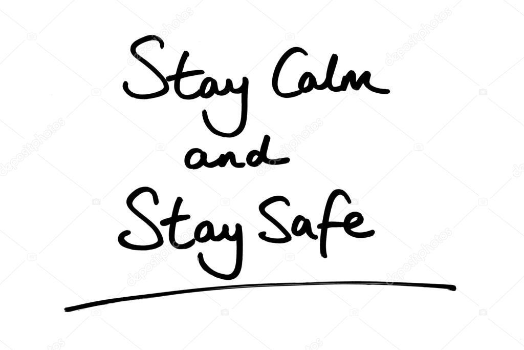 Stay Calm and Stay Safe handwritten on a white background.