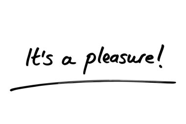 Its a pleasure! handwritten on a white background. clipart