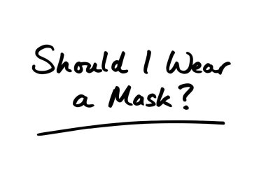 Maske takmalı mıyım? Beyaz bir arkaplanda el yazısı.