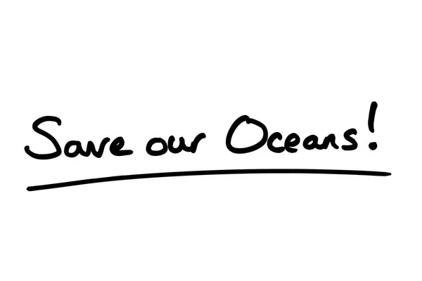Mentsük Meg Óceánjainkat Kézzel Írt Egy Fehér Háttér — Stock Fotó