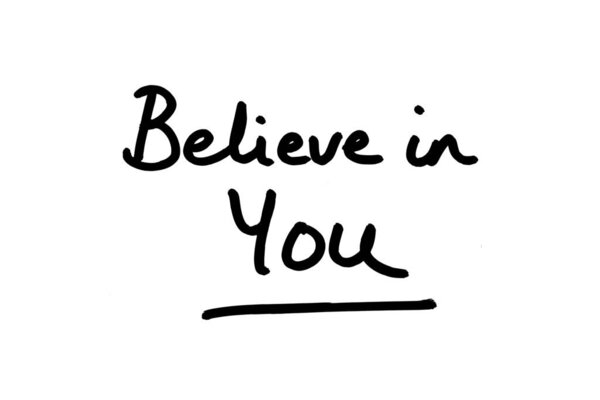 Believe in YOU handwritten on a white background.