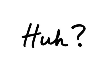 The word Huh? handwritten on a white background. clipart