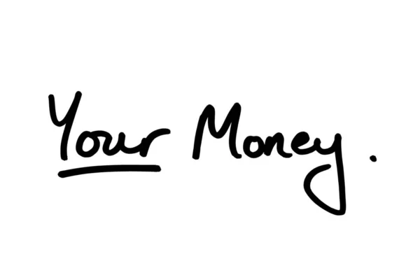 Ваши Деньги Написаны Руки Белом Фоне — стоковое фото