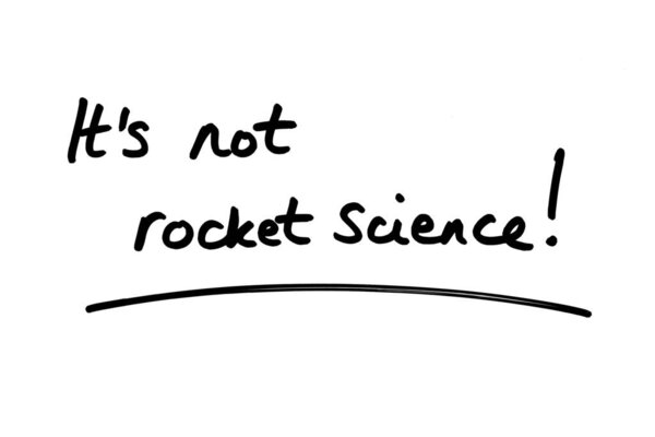 Its not brain rocket science! handwritten on a white background.