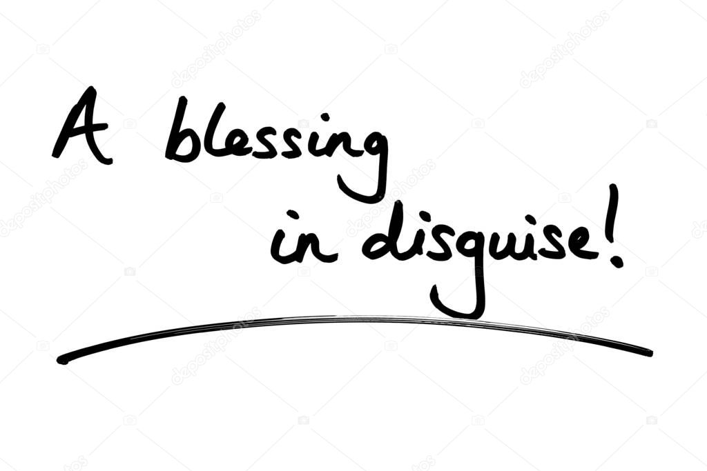A Blessing in Disguise! handwritten on a white background.