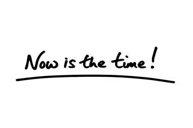 Şimdi tam zamanı! Beyaz bir arkaplanda el yazısı.