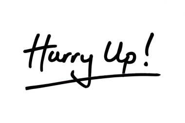 Acele et! Beyaz bir arkaplanda el yazısı.