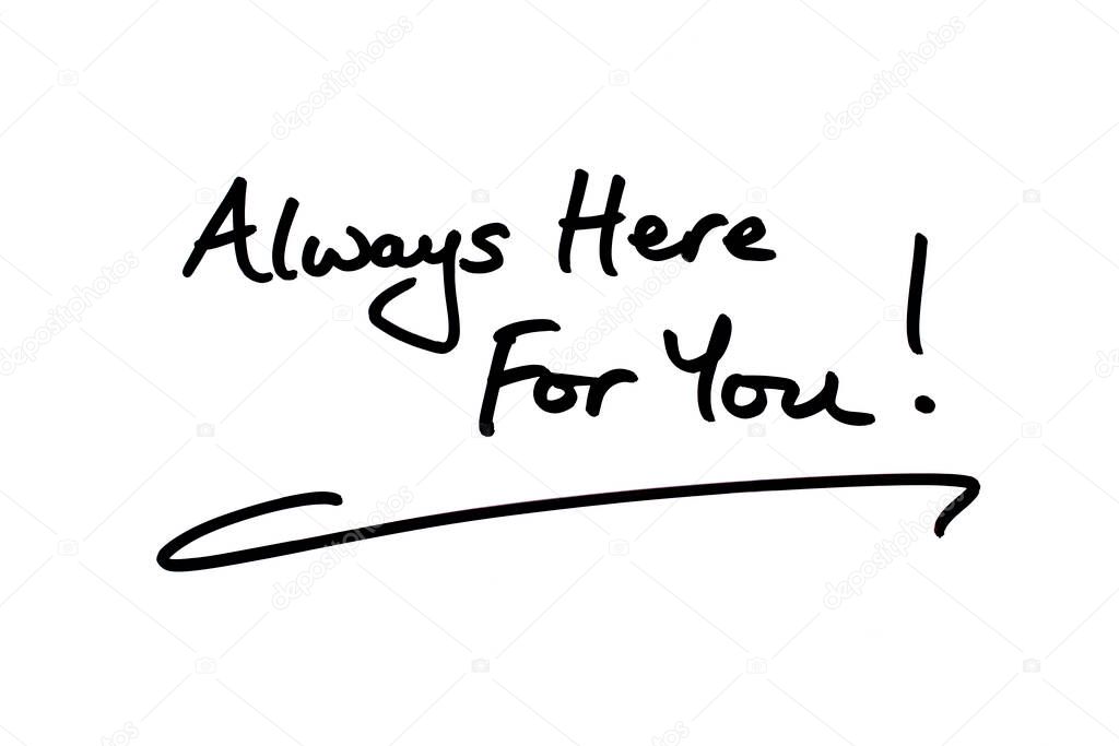 Always Here for You! handwritten on a white background.