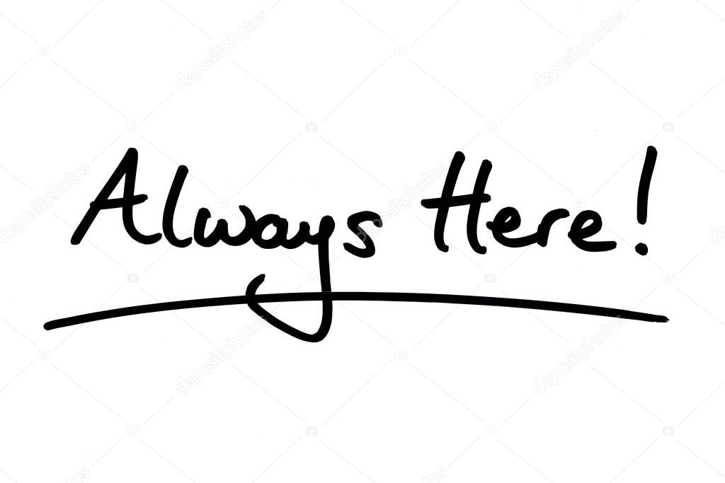 Always Here! handwritten on a white background.
