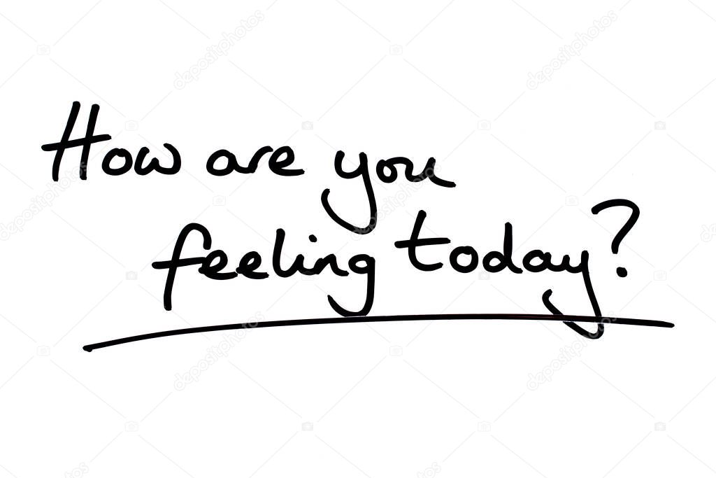 How are you feeling today? handwritten on a white background.