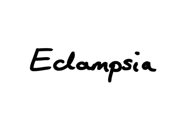 Eclampsia Handgeschrieben Auf Weißem Hintergrund — Stockfoto