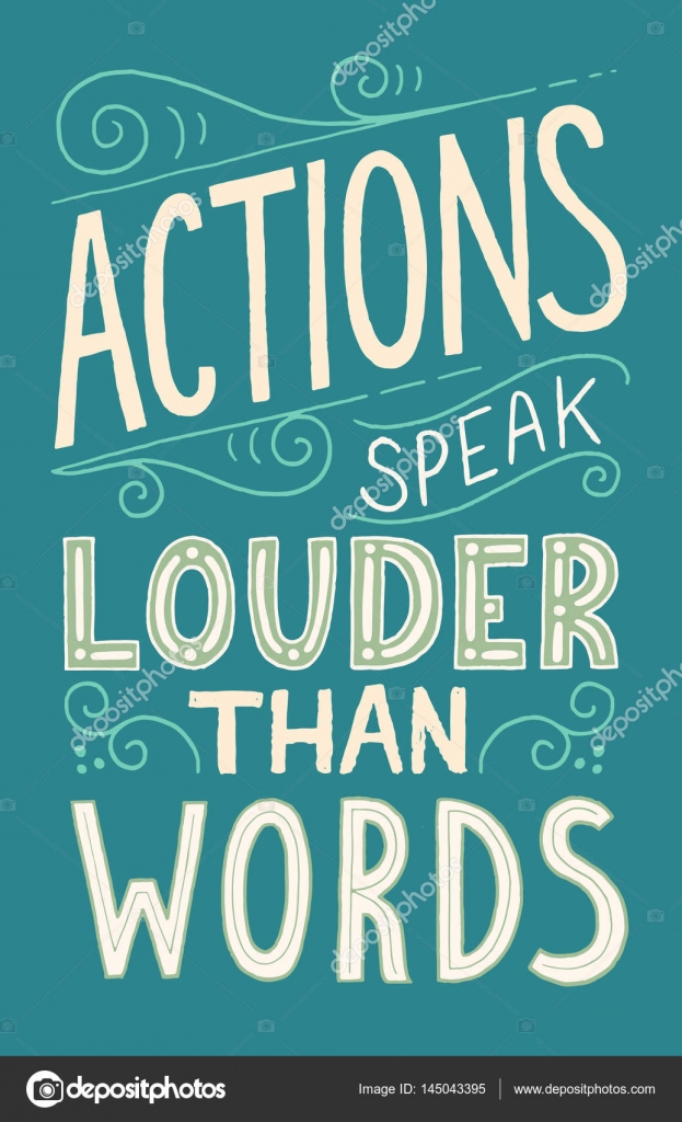 actions speak louder than words meaning actions speak louder than words meaning