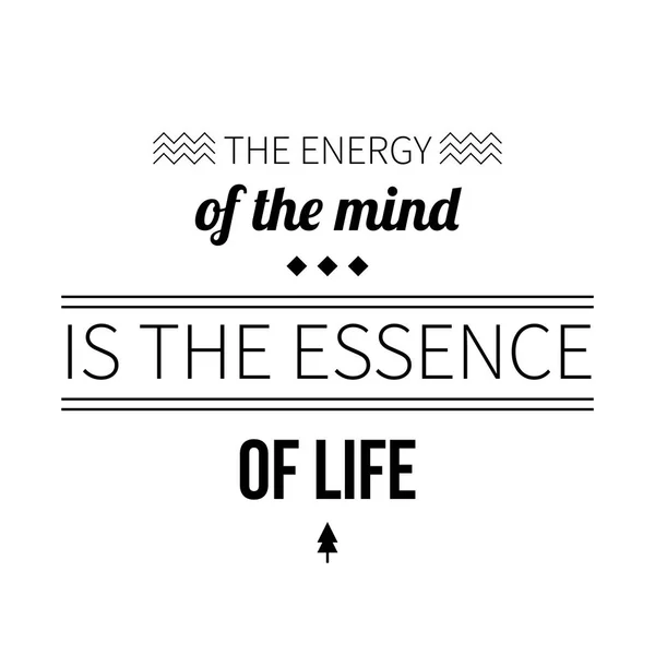 Typograficzne plakat z aforyzmów "Energia umysłu jest istotą życia". Czarne litery na białym tle. — Wektor stockowy