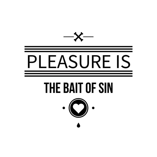 Affiche typographique avec aphorisme "Le plaisir est l'appât du péché". Lettres noires sur fond blanc . — Image vectorielle