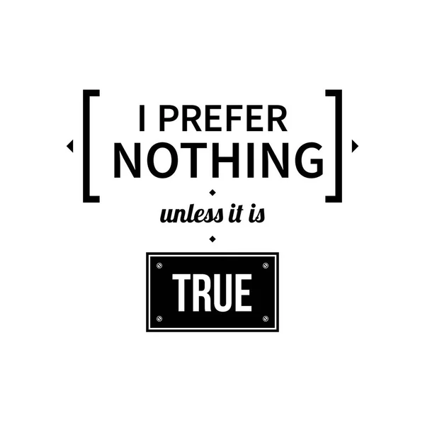 Cartaz tipográfico com aforismo "Não prefiro nada a menos que seja verdade". Letras pretas sobre fundo branco . —  Vetores de Stock