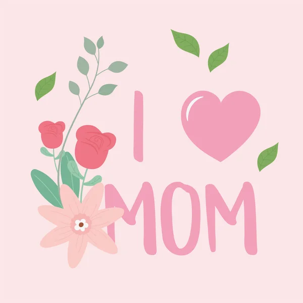 Happy mothers day, i love mom flowers leaves text decoration — Stock vektor