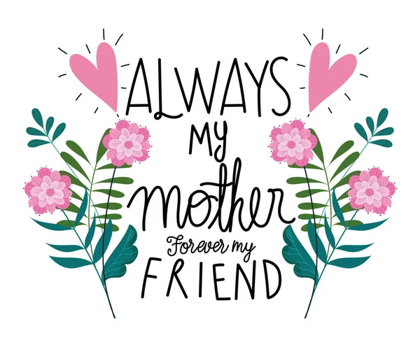Feliz dia das mães, sempre minha mãe para sempre meu amigo flores cartão — Vetor de Stock