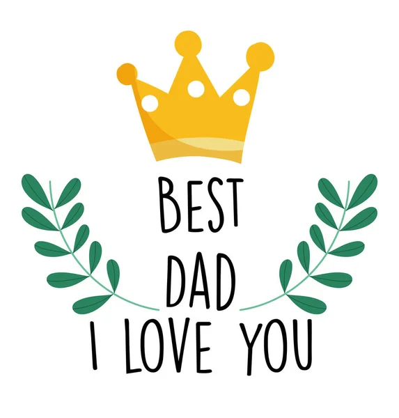 Heureux jour des pères, couronne d'or meilleur papa je t'aime carte de lettrage — Image vectorielle