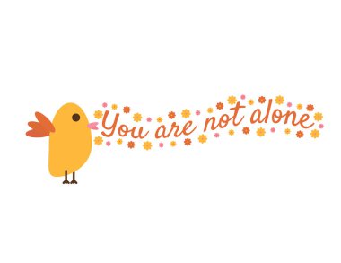 Kuş resimleri ve çiçeklerle Yalnız Değilsiniz Sevimli Motivasyonlu Selamlama