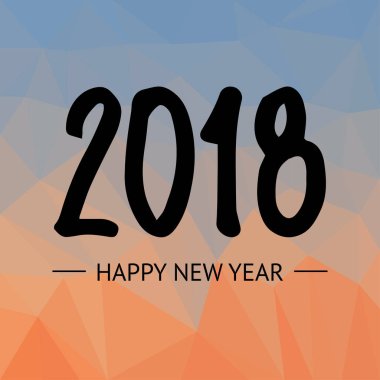 Mutlu yeni yıl 2018 metin tasarım vektör çizim lowpoly arka plan üzerinde. El yazı çekilmiş.