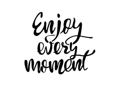 Her anın tadını çıkar. Modern fırça kaligrafisi. El yazısı mürekkep harfleri. El yapımı tasarım elementleri. siyah beyaz