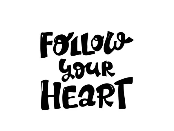 Follow your heart, black inspirational card with handdrawn lettering, motivation quote on white — Stock Vector