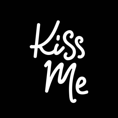 Öp beni. Siyah arka planda Romantik Sevgililer Günü kartı. El yazısıyla çizilmiş tipografik poster. Vektör Harfler. Pankartlar, etiketler, işaretler, baskılar, posterler, web ve telefon kılıfı için kaligrafi.