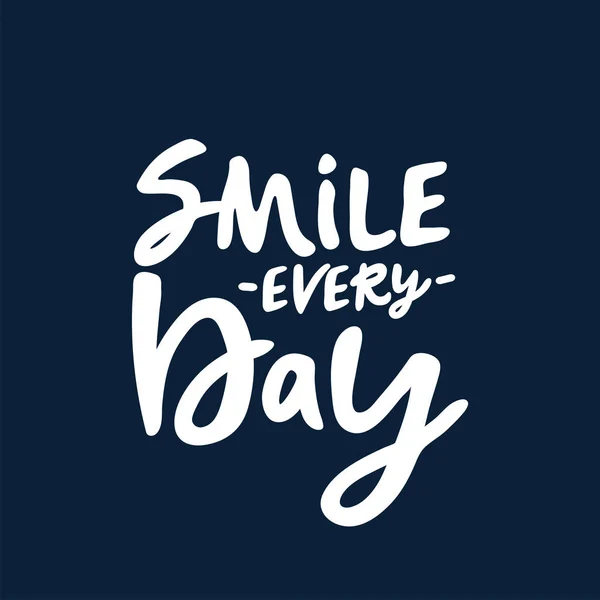 Smile Every Day Vector Calligraphic Illustration Hand Drawn Inscriptions Doodle — Stock Vector