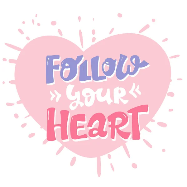 Follow your heart, pink inspirational card with hand drawn lettering, motivation quote on pink heart. isolated — Stock Vector