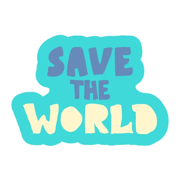 세계를 구하라 손으로 포스터 티셔츠 초대장을 디자인 스티커 — 스톡 벡터