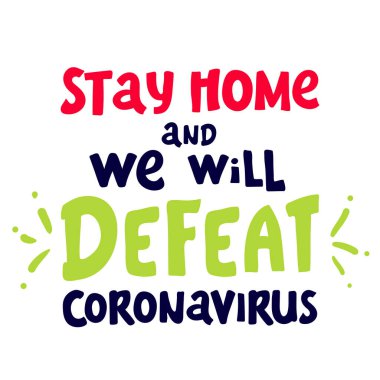 Evde kal. Coronavirus 'u yeneceğiz. Harfler sağlıklı kalır. Başkalarına yardım. Coronavirus 2019-nCov virüsünden korunmak için karantina önlemi. Corona küresel sorunu viral yayıldı.