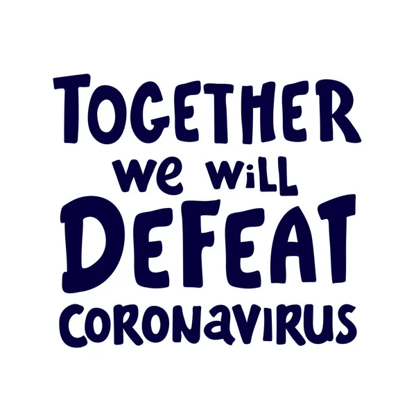 Juntos Derrotaremos Coronavirus Letras Manténgase Saludable Ayudar Otros Precaución Cuarentena — Vector de stock